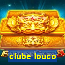 clube louco